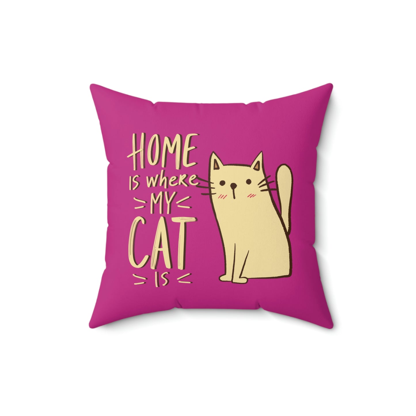 "Home is where my cat is"  Cute Cat design Spun Polyester Square Indoor Pillow